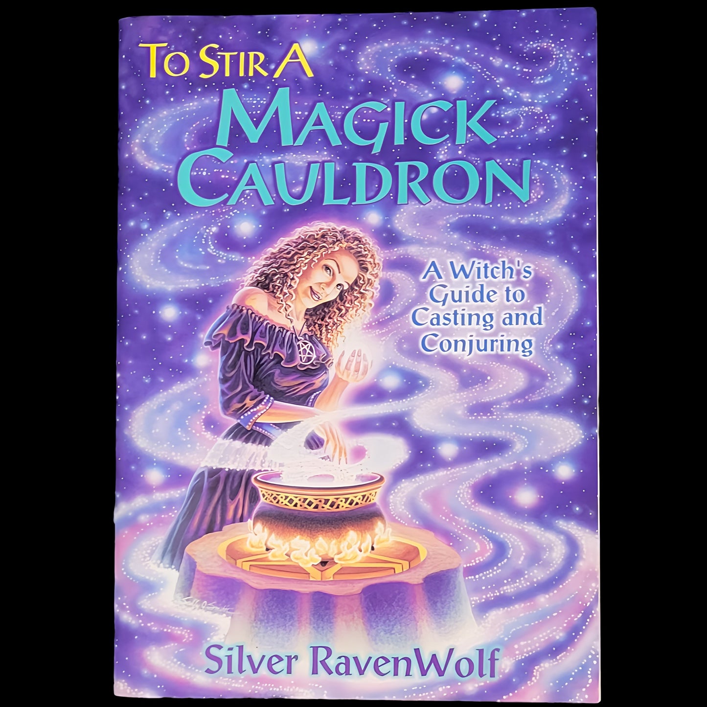 (Pre-Loved) To Stir a Magick Cauldron: A Witch's Guide To Casting And Conjuring by Silver RavenWolf