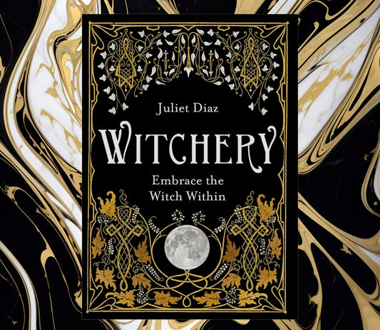 Witchery: Embrace The Witch Within by Juliet Diaz