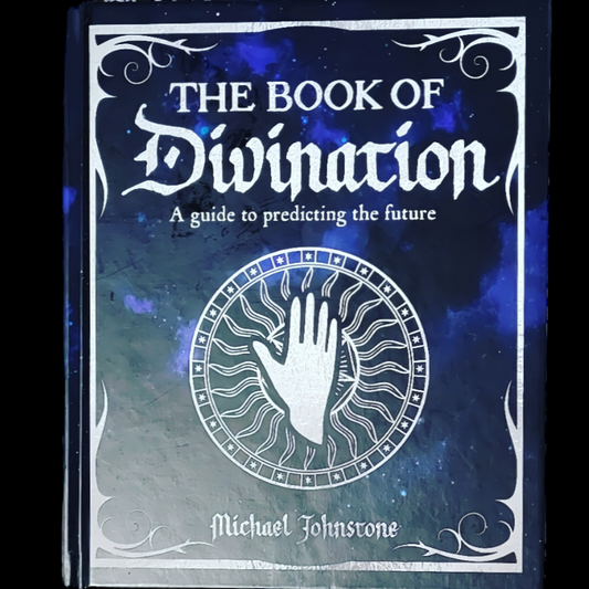 The Book Of Divination: A Guide To Predicting The Future by Michael Johnstone
