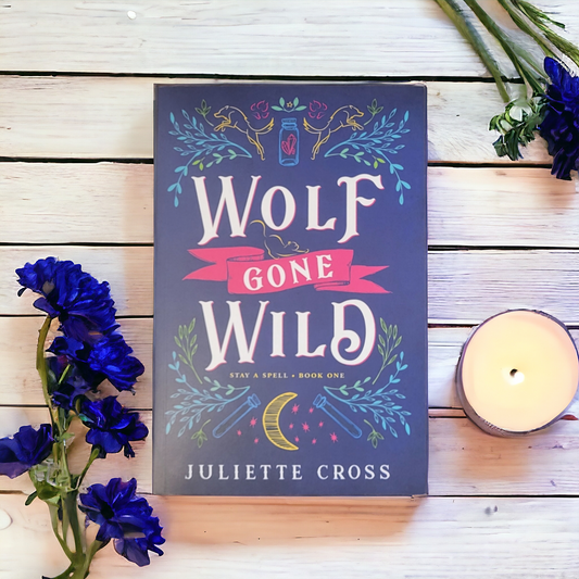 Wolf Gone Wild: Stay A Spell Book 1 by Juliette Cross