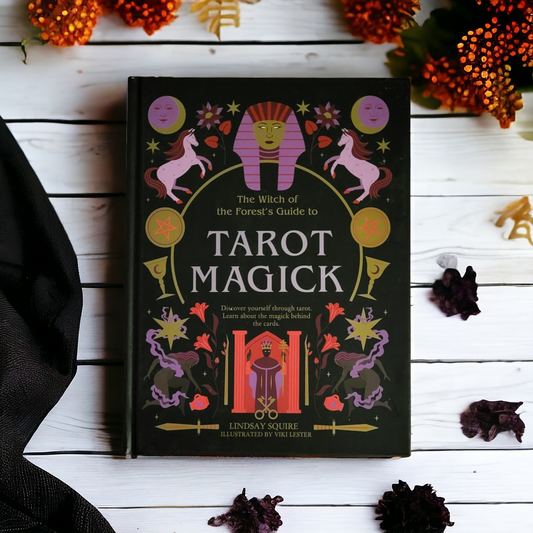 The Witch Of The Forests Guide To Tarot Magick by Lindsay Squire