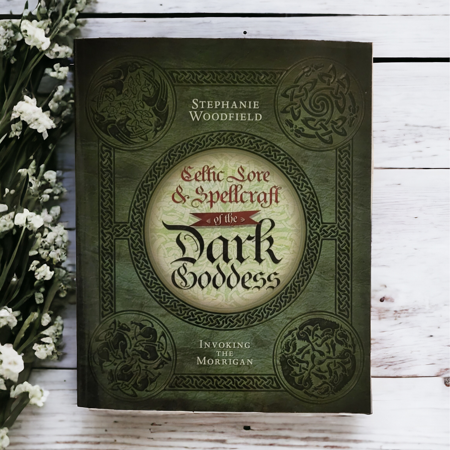 (New) Celtic Lore & Spellcraft Of The Dark Goddess: Invoking The Morrigan by Stephanie Woodfield