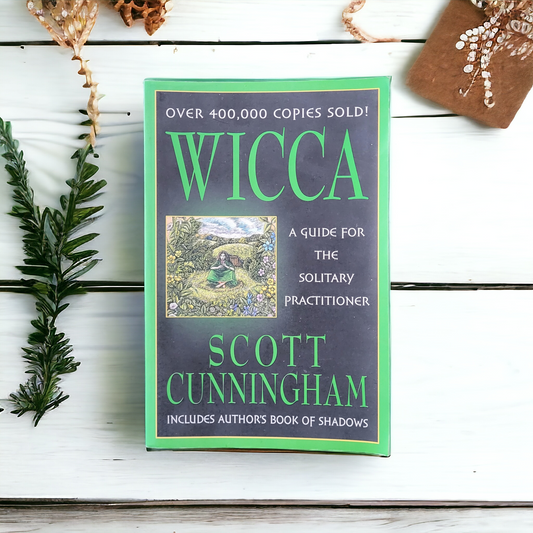 Wicca: A Guide For the Solitary Practitioner by Scott Cunningham