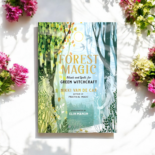 Forest Magic: Rituals and Spells for Green Witchcraft by Nikki Van De Car