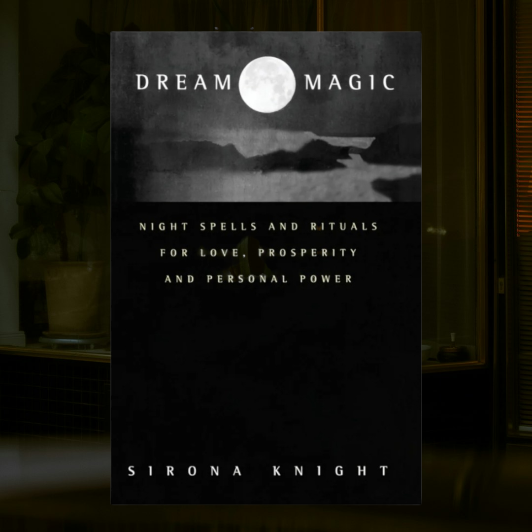 Dream Magic: Night Spells and Rituals For Love, Prosperity and Personal Power by Sirona Knight