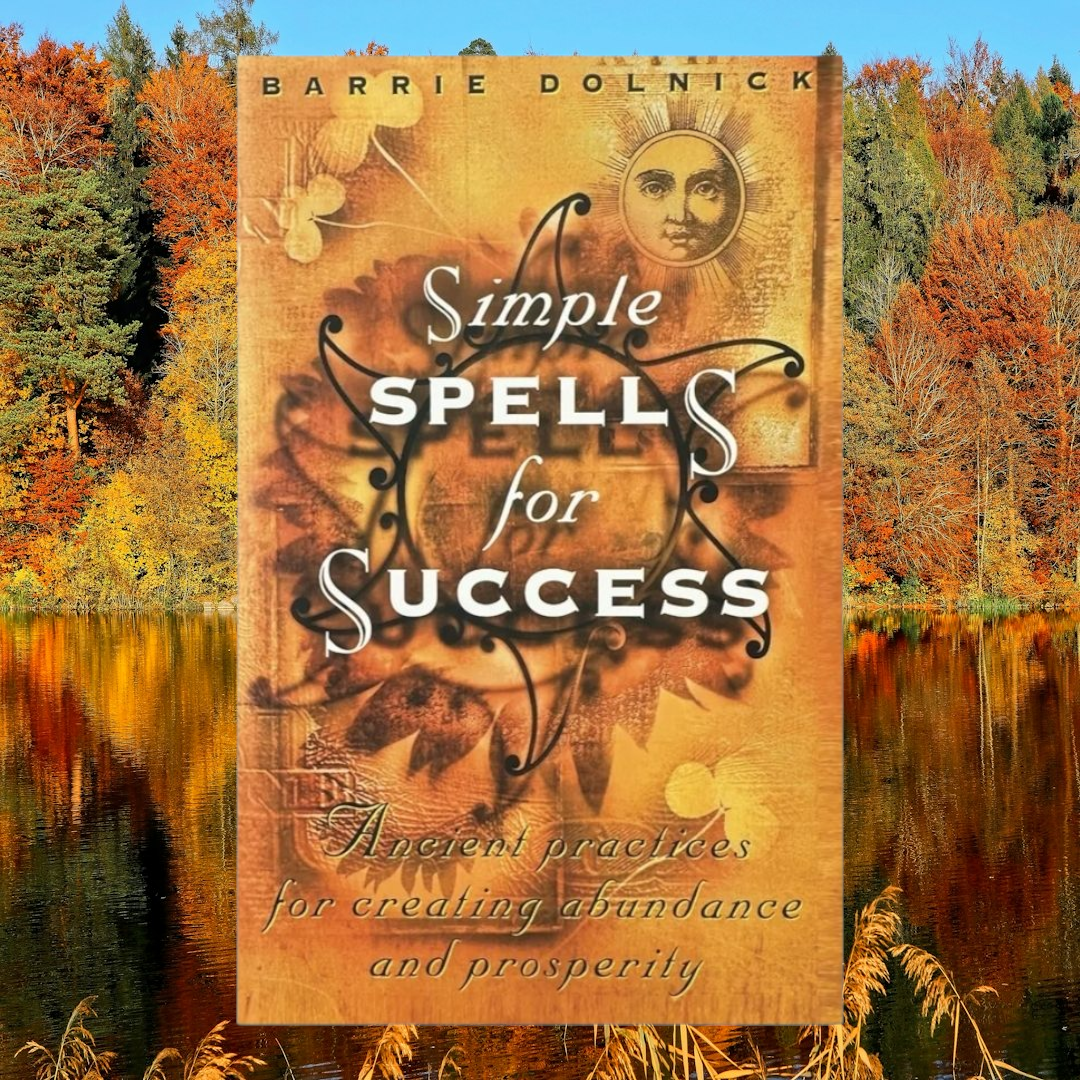 (Pre-Loved) Simple Spells For Success: Ancient Practices For Creating Abundance And Prosperity by Barrie Dolnick