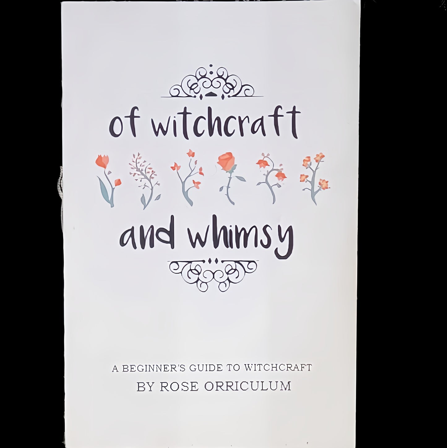 (Pre-Loved) Of Witchcraft And Whimsy by Rose Orriculum