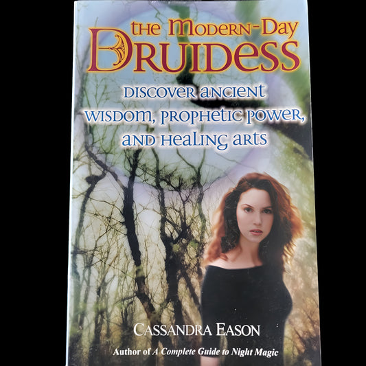 (Pre-Loved) The Modern Day Druidess: Discover Ancient Wisdom, Prophetic Power, And Healing Arts by Cassandra Eason