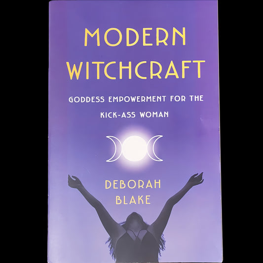 (Pre-Loved) Modern Witchcraft: Goddess Empowerment For The Kick-Ass Woman by Deborah Blake