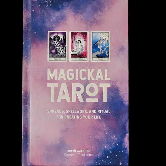(Pre-Loved) Magickal Tarot: Spreads, Spellwork, And Ritual For Creating Your Life by Robyn Valentine