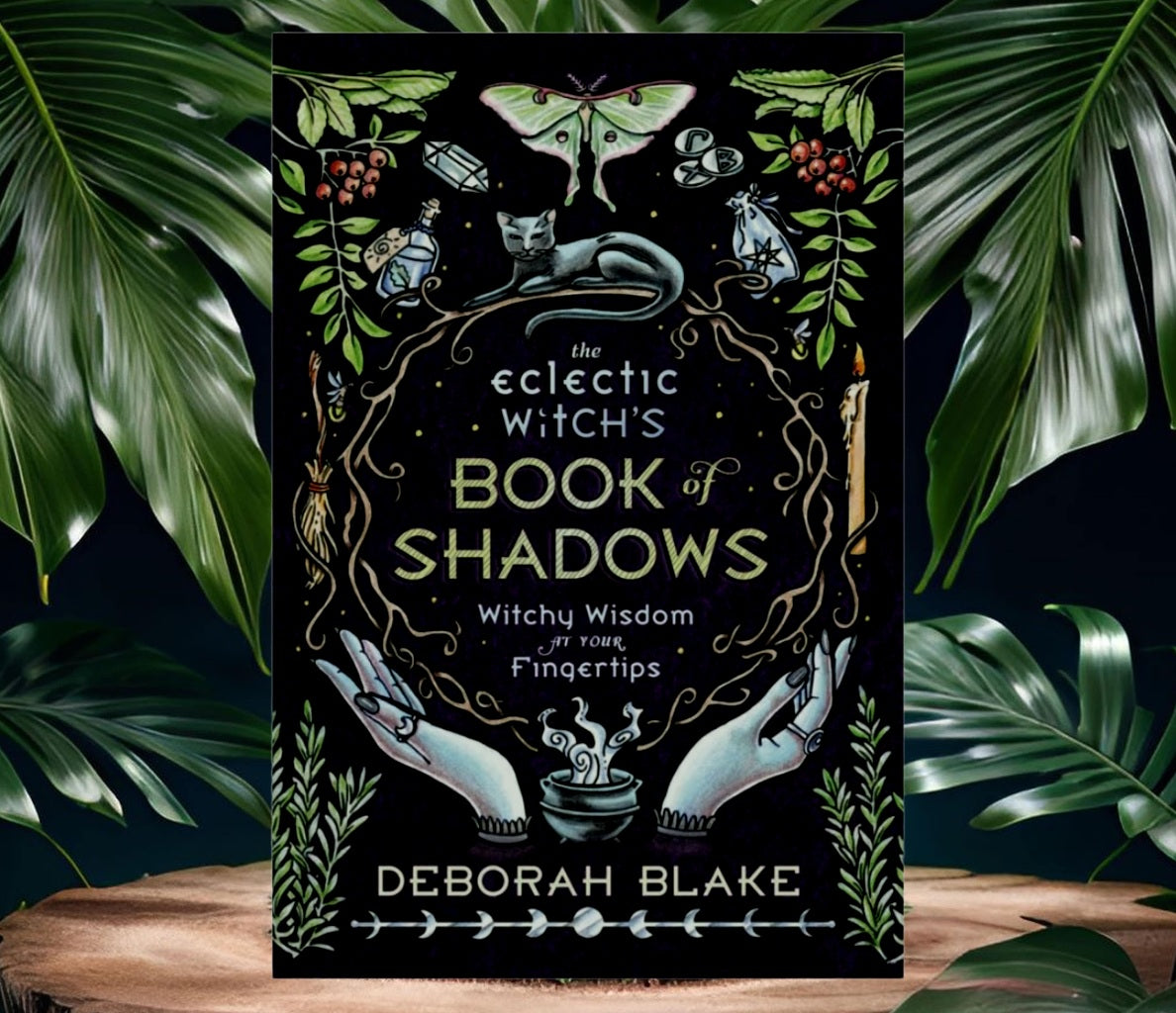 (NEW) The Eclectic Witch's Book of Shadows: Witchy Wisdom at Your Fingertips by Deborah Blake