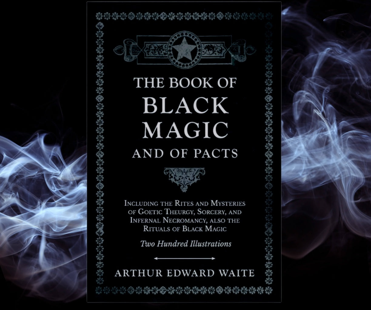 (NEW) The Book of Black Magic and of Pacts; Including the Rites and Mysteries of Goetic Theurgy, Sorcery, and Infernal Necromancy, also the Rituals of Black Magic by Arthur Edward Waite