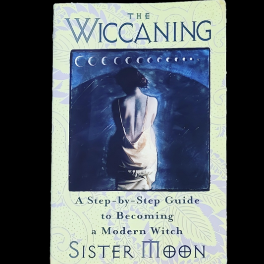 (Pre-Loved) The Wiccaning: A Step by Step Guide to Becoming a Modern Witch by Sister Moon