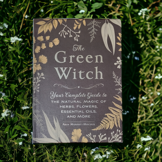 (NEW) The Green Witch: Your Complete Guide To The Natural Magic Of Herbs, Flowers, Essential Oils, and More by Arin Murphy-Hiscock