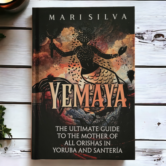 (New) Yemaya: The Ultimate Guide To The Mother Of All Orishas In Yoruba And Santeria by Mari Silva