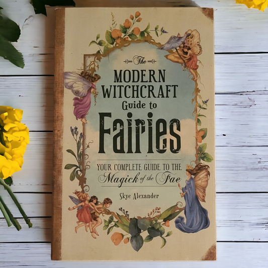 (New) The Modern Witchcraft Guide to Fairies by Skye Alexander