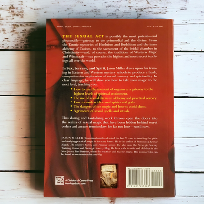 Sex, Sorcery, And Spirit: The Secrets Of Erotic Magic by Jason Miller