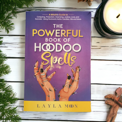 (NEW) The Powerful Book of Hoodoo Spells: A Witch's Guide To Conjuring, Protection, Cleansing, Justice and Love by Layla Moon