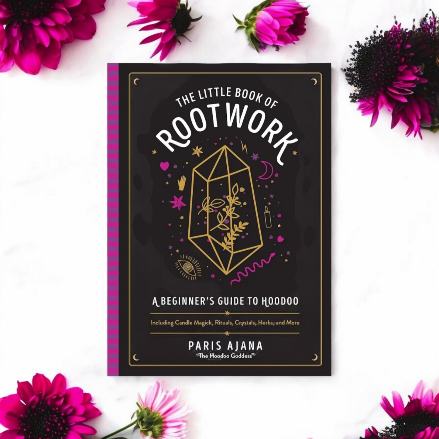 (NEW) The Little Book of Rootwork: A Beginner's Guide to Hoodoo--Including Candle Magic, Rituals, Crystals, Herbs, and More by Paris Ajana