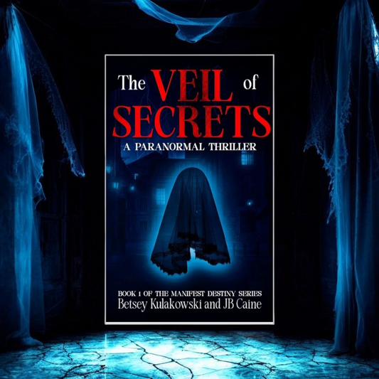 The Veil of Secrets (Manifest Destiny #1) by JB Caine and Betsey Kulakowski